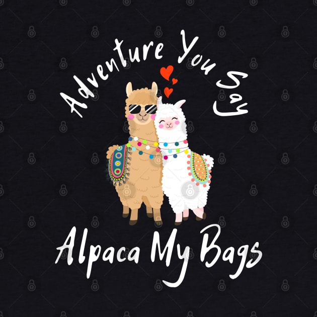 Adventure You Say Alpaca My Bags by HobbyAndArt